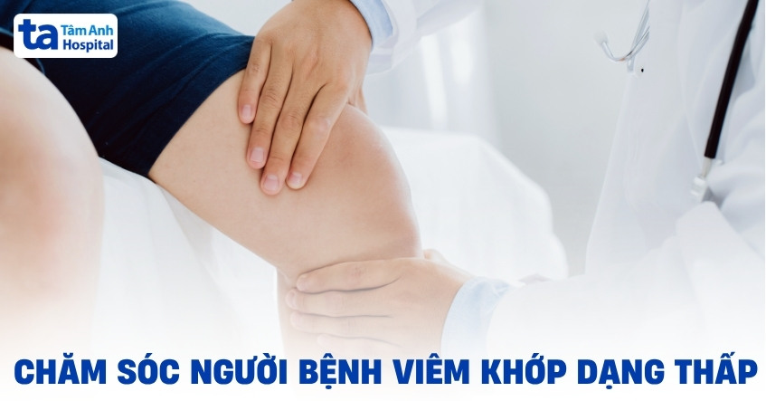 Hướng dẫn chăm sóc người bệnh viêm khớp dạng thấp đúng cách