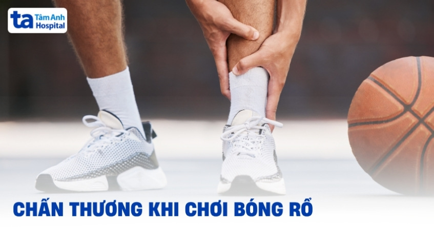9 chấn thương khi chơi bóng rổ thường gặp và cách điều trị