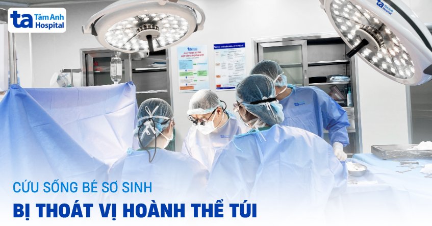 Cứu sống bé sơ sinh bị thoát vị hoành thể túi
