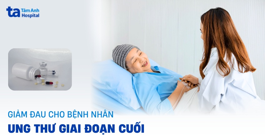Cách giảm đau cho bệnh nhân ung thư giai đoạn cuối hiệu quả