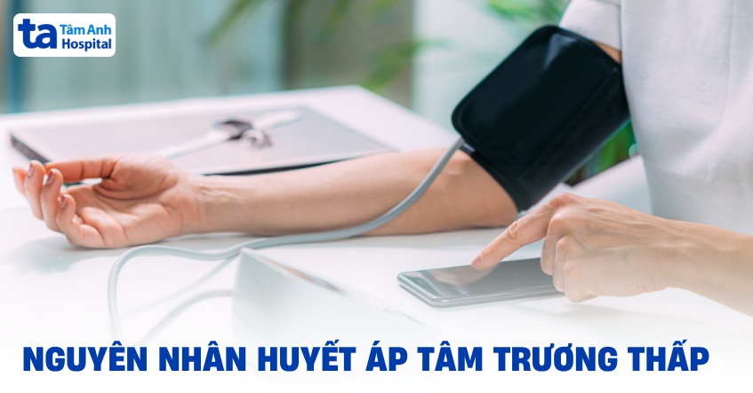 Huyết áp tâm trương thấp: Nguyên nhân, triệu chứng và điều trị