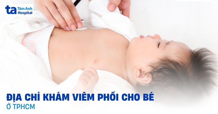 2 địa chỉ phòng khám viêm phổi cho bé ở TPHCM đáng tin cậy