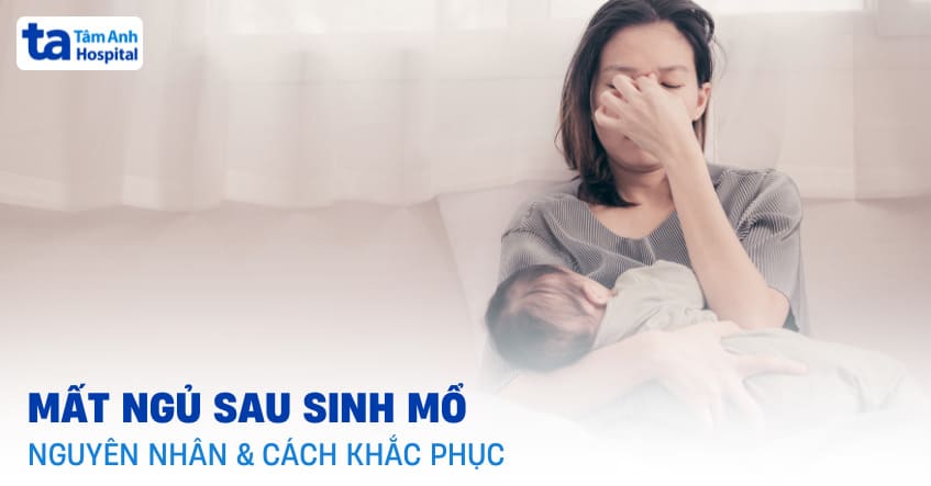 Mất ngủ sau sinh mổ có nguy hiểm không? Làm thế nào để khắc phục?