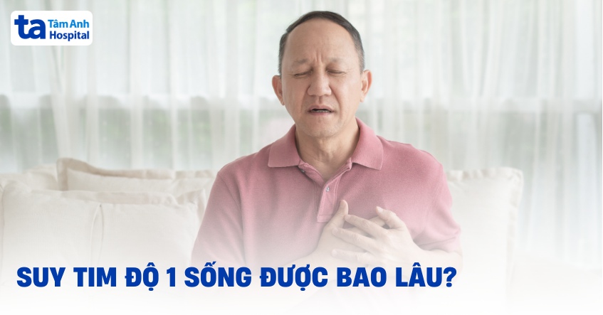 Suy tim độ 1 sống được bao lâu? 5 cách điều trị kéo dài tuổi thọ