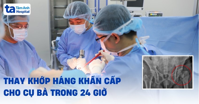 Thay khớp háng khẩn cấp cho cụ bà trong 24 giờ