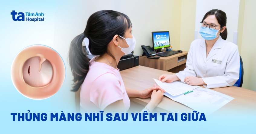 thủng màng nhĩ sau viêm tai giữa