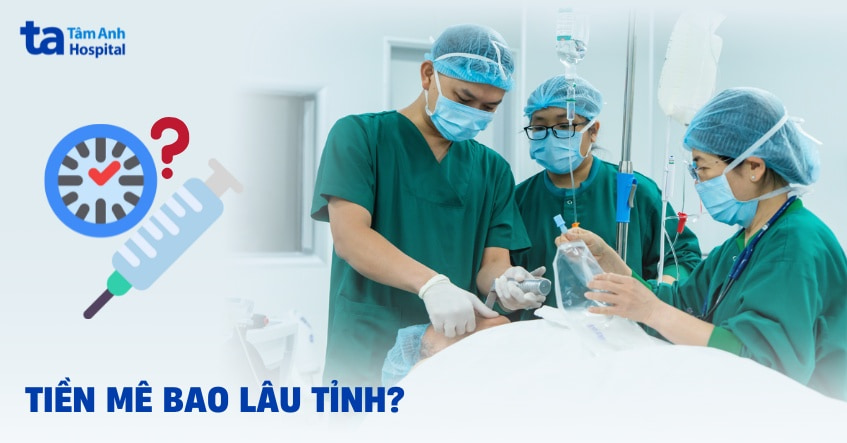Tiền mê bao lâu tỉnh? Giải đáp từ bác sĩ gây mê hồi sức