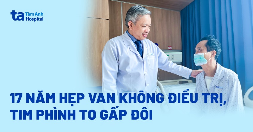 Tim phình to gấp đôi sau 17 năm hẹp van nặng