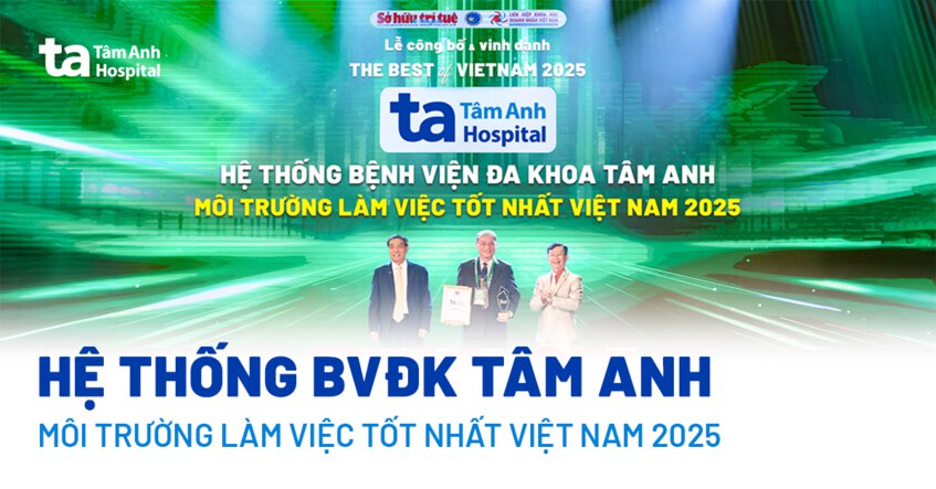 Hệ thống BVĐK Tâm Anh được vinh danh là môi trường làm việc tốt nhất Việt Nam 2025