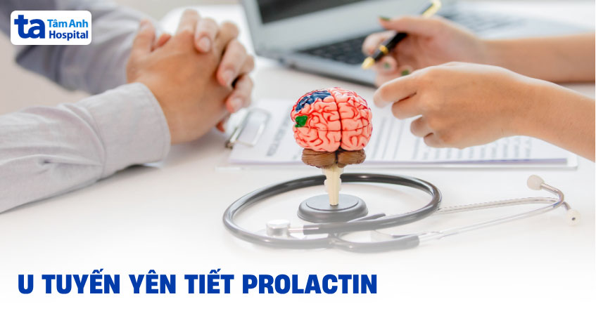 U tuyến yên tiết prolactin có nguy hiểm không? Điều trị ra sao?