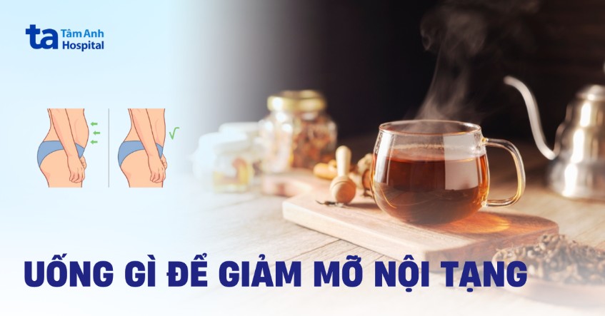 Uống gì để tiêu mỡ nội tạng? 12 thức uống được bác sĩ khuyên dùng