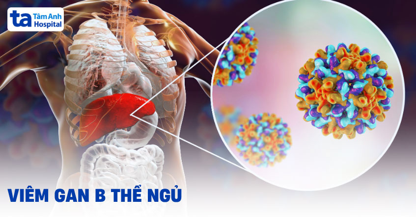 Viêm gan B thể ngủ (không hoạt động): Nguyên nhân và điều trị