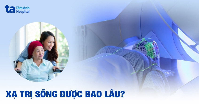 Xạ trị sống được bao lâu? Làm sao kéo dài tuổi thọ cho người bệnh?