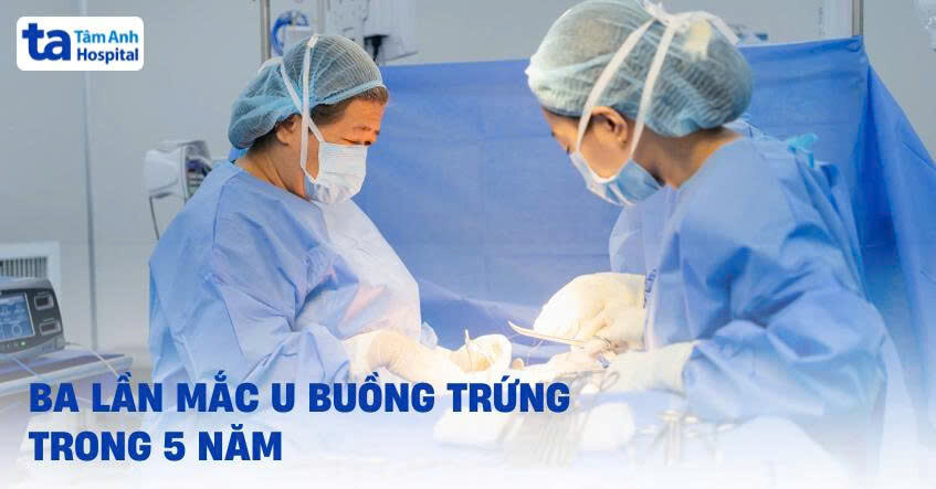 5 năm ba lần mắc u buồng trứng