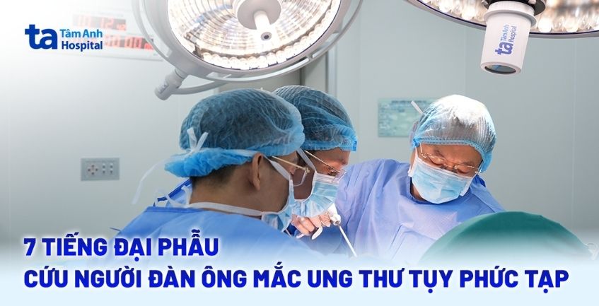 7 tiếng đại phẫu cứu người đàn ông mắc ung thư tụy phức tạp