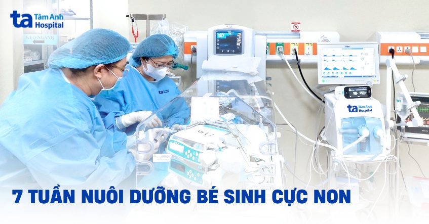 7 tuần nuôi dưỡng bé sinh cực non