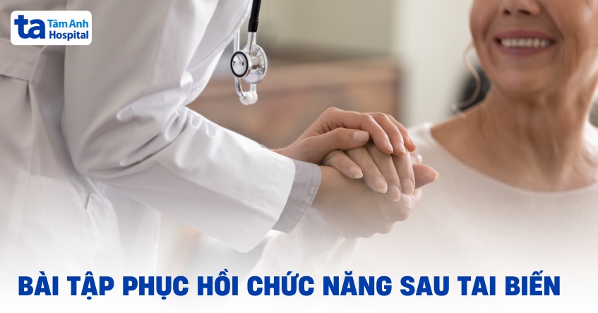 11 bài tập phục hồi chức năng sau tai biến tại nhà, hỗ trợ hiệu quả