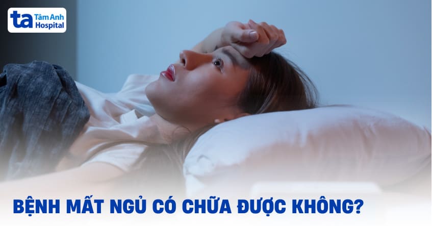 Bệnh mất ngủ có chữa được không​? Có khỏi hoàn toàn không?
