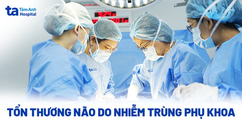 Ổ áp xe phụ khoa nhiễm trùng gây tổn thương não