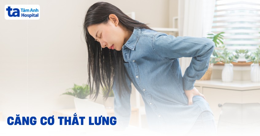 Bị căng cơ thắt lưng chữa ra sao? Nguyên nhân và dấu hiệu cụ thể