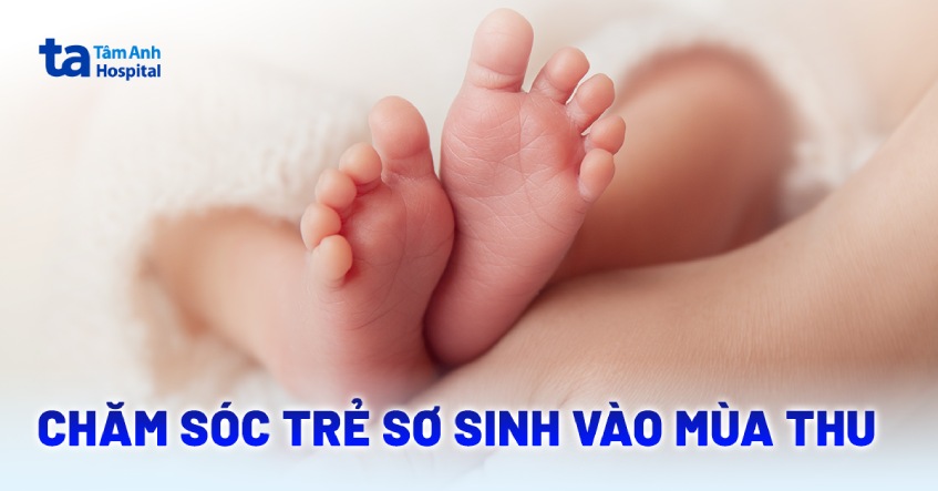 Hướng dẫn cách chăm sóc trẻ sơ sinh vào mùa thu an toàn
