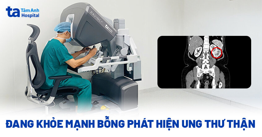 Đang khỏe mạnh bỗng phát hiện ung thư thận
