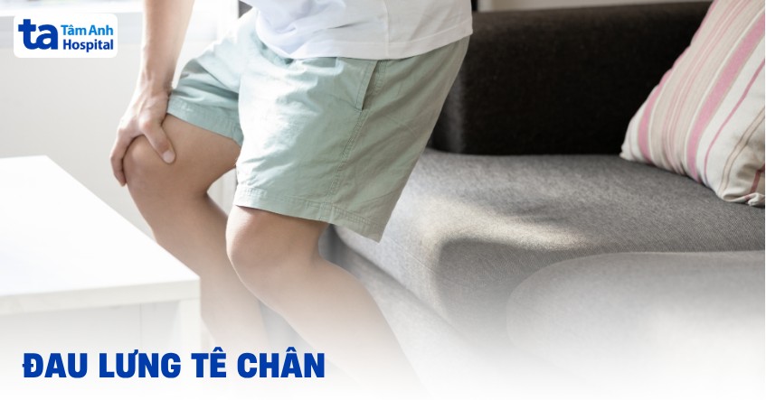 Đau lưng tê chân là triệu chứng bệnh gì? Làm sao để cải thiện?