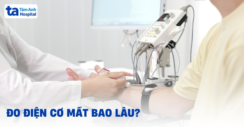 Đo điện cơ mất bao lâu? Thời gian khi nào thì có kết quả?