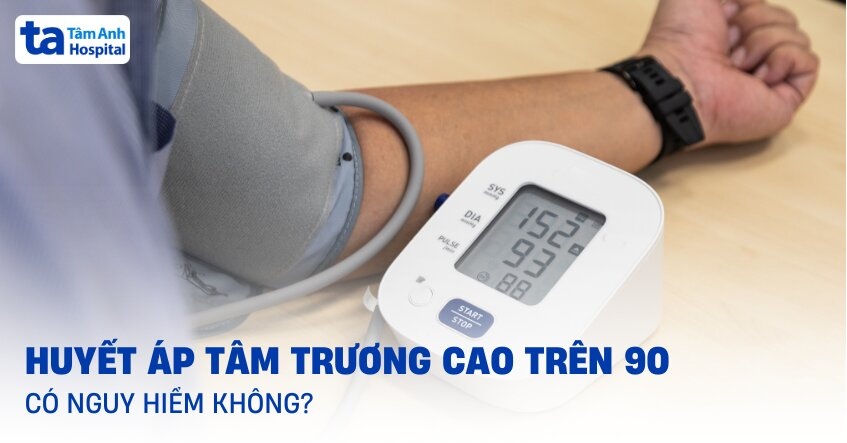 Huyết áp tâm trương cao trên 90 có nguy hiểm không? [Giải đáp]