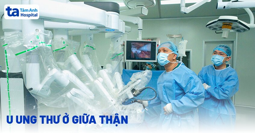 U ung thư ở giữa thận