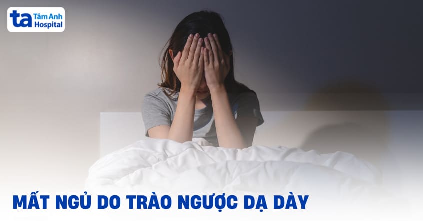 10 cách hạn chế mất ngủ do trào ngược dạ dày cần tham khảo