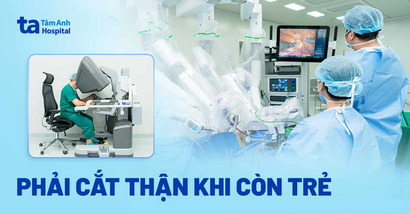 phải cắt thận khi còn trẻ
