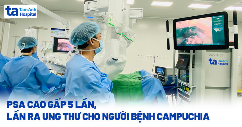 PSA cao gấp 5 lần, lần ra ung thư cho người bệnh Campuchia