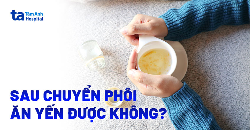 Sau chuyển phôi ăn yến được không? Có tốt cho giai đoạn làm tổ?