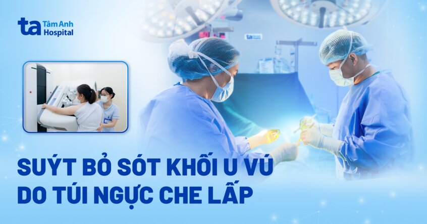 Suýt bỏ sót khối u vú do ngại khám sau đặt túi ngực