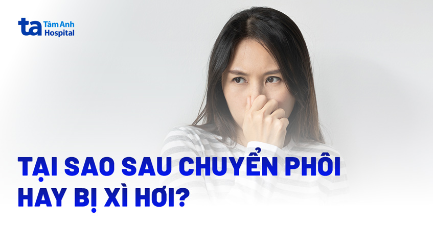 Tại sao sau chuyển phôi hay bị xì hơi? Thả bom nhiều có sao không?