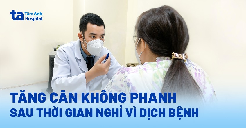 Tăng cân không phanh sau thời gian nghỉ vì dịch bệnh