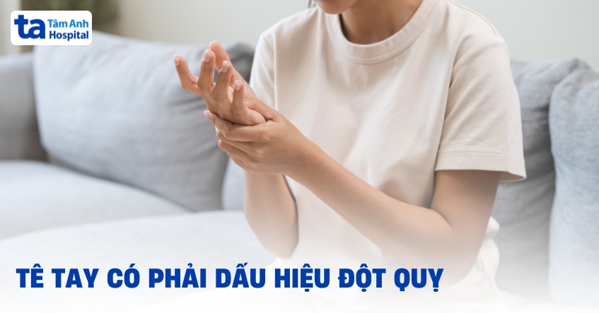 Tê tay có phải dấu hiệu đột quỵ không? Cách nhận biết và xử trí
