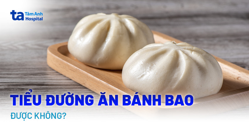Tiểu đường ăn bánh bao được không và nên chọn loại nào phù hợp?