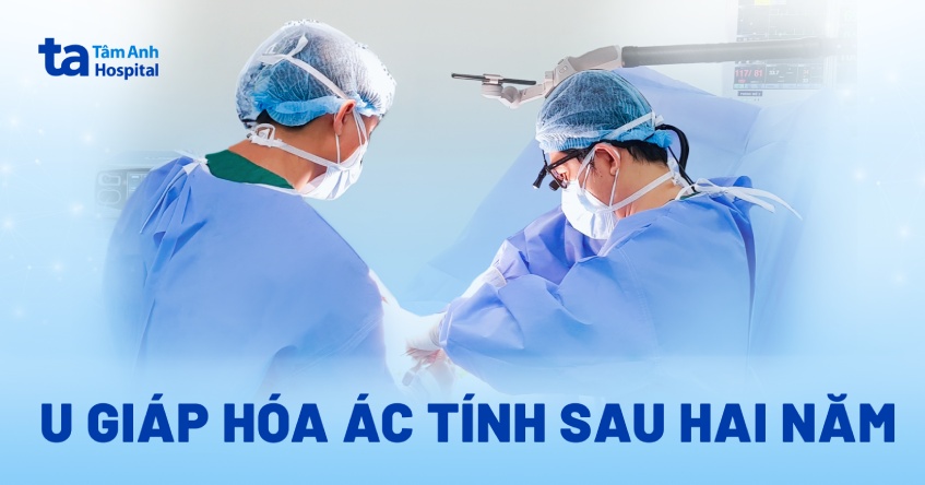 U tuyến giáp tiến triển ác tính sau hai năm