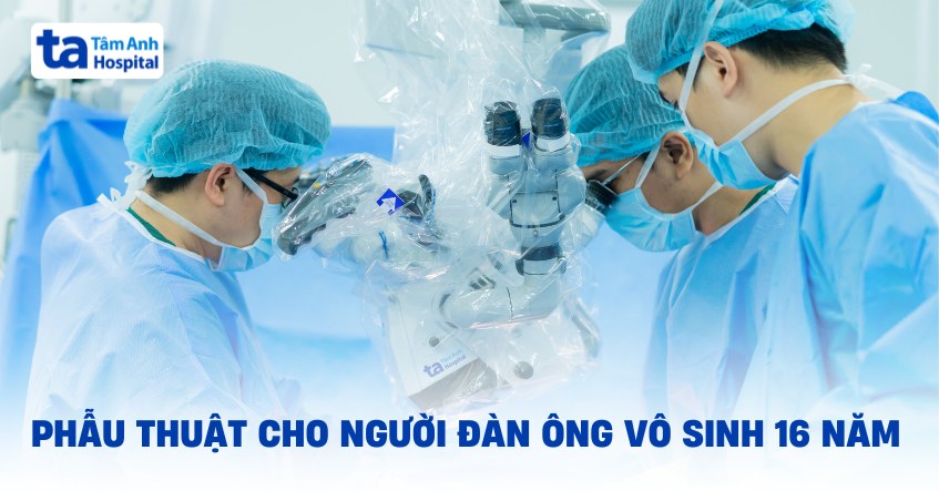 Vô sinh 16 năm do nhiều bệnh lý