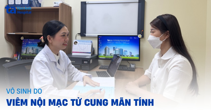 Vô sinh do viêm nội mạc tử cung mãn tính