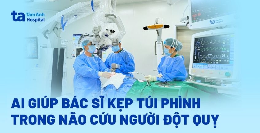 AI giúp bác sĩ kẹp túi phình trong não cứu người đột quỵ