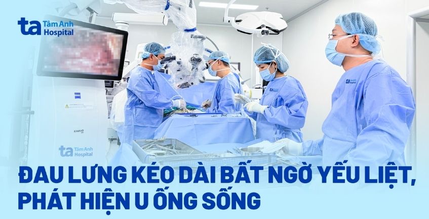 Đau lưng kéo dài bất ngờ yếu liệt, phát hiện u ống sống