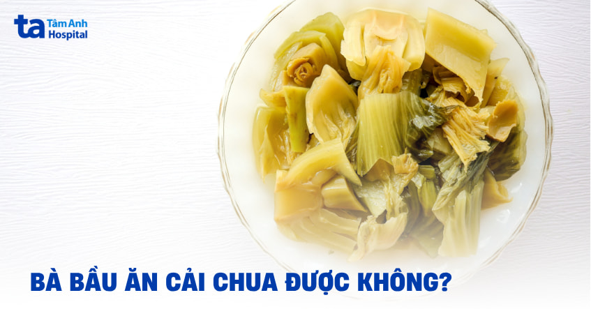 Bầu ăn cải chua được không? Ăn bao nhiêu là đủ để không gây hại?