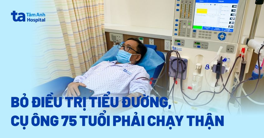 Bỏ điều trị tiểu đường, cụ ông 75 tuổi phải chạy thận