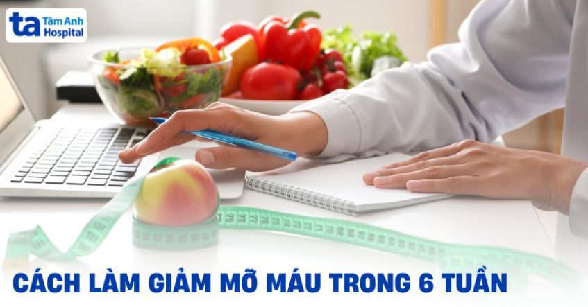 11 cách làm giảm mỡ máu trong 6 tuần hiệu quả, dễ thực hiện