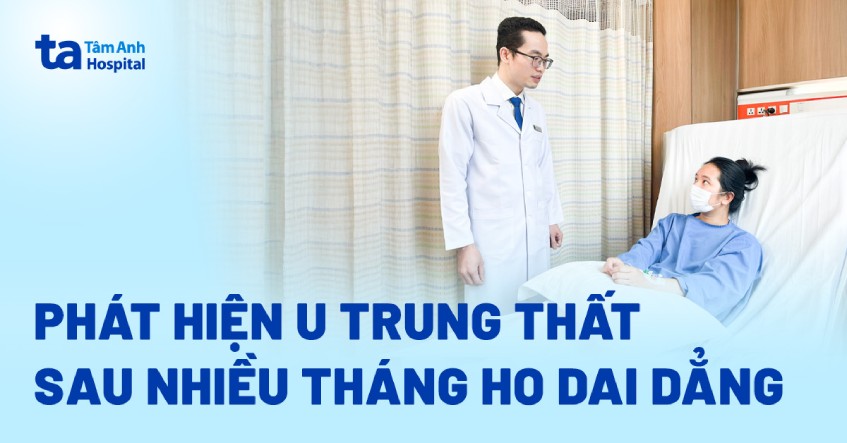 Ho nhiều tháng mới phát hiện do u trung thất