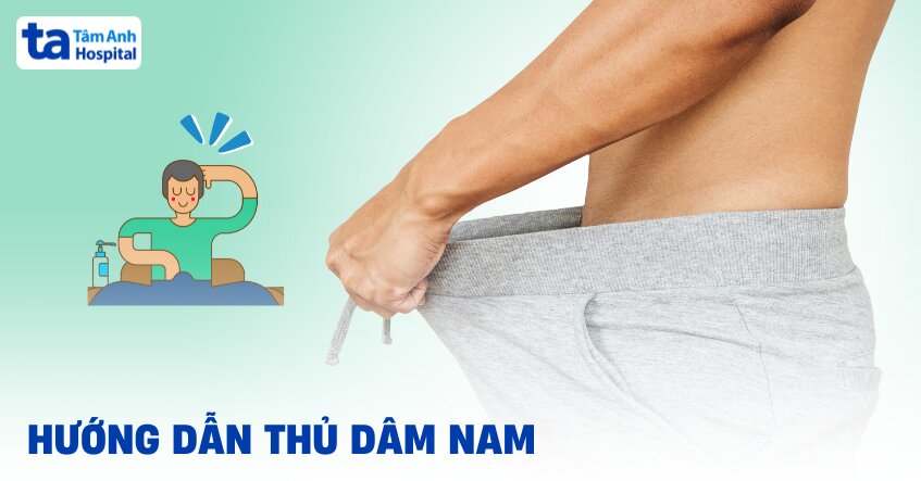 Hướng dẫn thủ dâm nam đúng cách dễ đạt cực khoái tối đa
