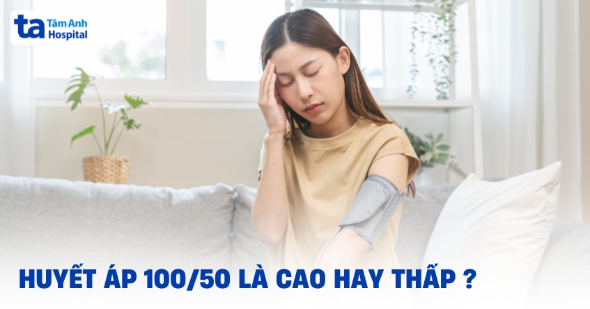 Huyết áp 100/50 là cao hay thấp? Xê dịch 100/55 có ổn không?